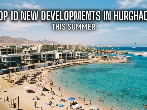 Top 10 New Developments in Hurghada featuring modern beachfront properties and luxury resorts